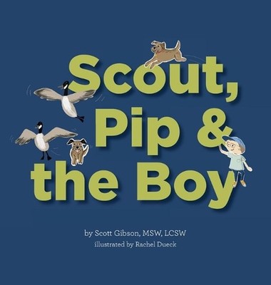Scout, Pip and the Boy by Msw Lcsw Gibson Hardcover Book