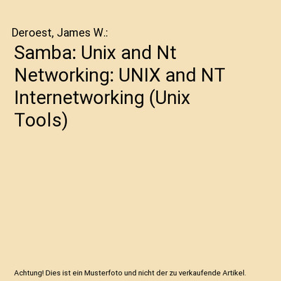 Samba: Unix and Nt Networking: UNIX and NT Internetworking [Unix Tools], Deroest