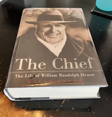 Chief | The Life of William Randolph Hearst | by David Nasaw | First Edition