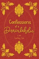 Confessions of a Draculaholic by Courtney Lee Paperback Book