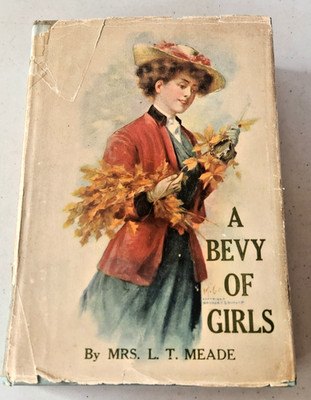 A Bevy Of Girls by Mrs. L.T. Meade - 1905 Hardcover w/Dust Jacket - 1st Edition