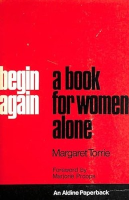 Begin Again: A Book for Women Alone, Torrie, Margaret