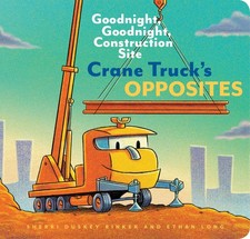 Crane Truck's Opposites: Goodnight, Goodnight, Construction Site Long, Ethan...