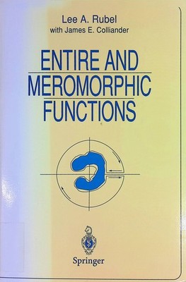 Entire and Meromorphic Functions Rubel, Lee A.: