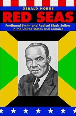 Red Seas: Ferdinand Smith and Radical Black Sailors in the United States and Jam