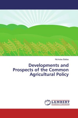 Nicholas Baltas | Developments and Prospects of the Common Agricultural Policy