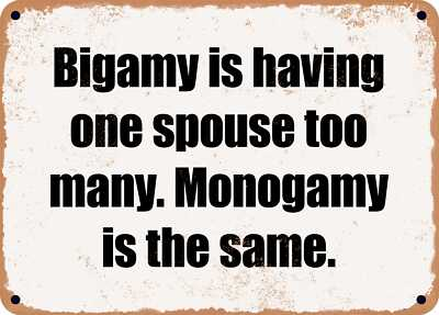 #ad #ad METAL SIGN Bigamy is having one spouse too many. Monogamy is the same. $29.96