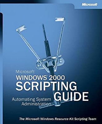 Microsoft Windows 2000 Scripting Guide : Automating System Admini