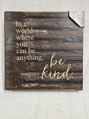 Second Nature Sign In A World Where You Can Be Anything Be Kind  Metal 10'' × 10''