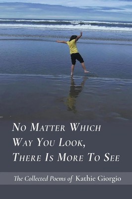 Kathie Giorgio | No Matter Which Way You Look, There Is More to See | Buch