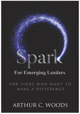 SPARK For Emerging Leaders (BOOK) by Arthur C Woods #StudentLeadership