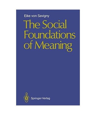 The Social Foundations of Meaning, Savigny, Eike v.