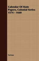 Calendar Of State Papers, Colonial Series 1574 - 1660 Various Taschenbuch 2008