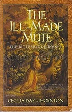 The Ill-made Mute by Cecilia Dart-Thornton