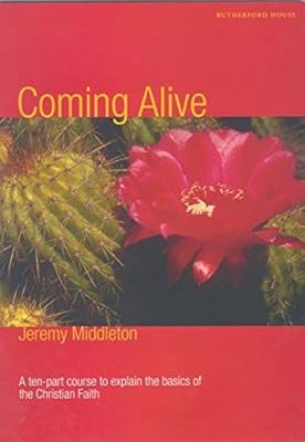 Coming Alive: A Ten-part Course to Explain the Basics of the Christian Faith, Je