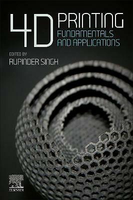 4D Printing: Fundamentals and Applications by Rupinder Singh (Paperback, 2022)
