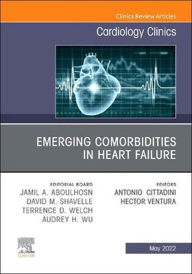 Emerging Comorbidities in Heart Failure, An Issue of Cardiology Clinics by Anton