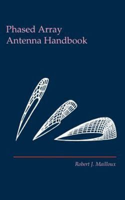 Phased Array Antenna Handbook (Artech House Antenna Library), Mailloux, Robert J