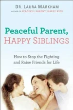 Peaceful Parent, Happy Siblings: How to Stop the Fighting and Raise  - VERY GOOD