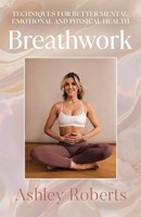 Breathwork | Techniques For Better Mental, Emotional And Physical Health | Buch