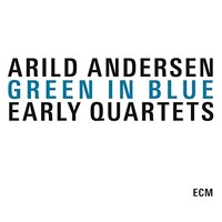 Arild Andersen - Green In Blue - Early Quartets - Cd - G4Z