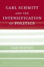 Kam Shapiro Carl Schmitt and the Intensificat...