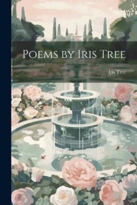 Iris Tree Poems by Iris Tree (Taschenbuch)