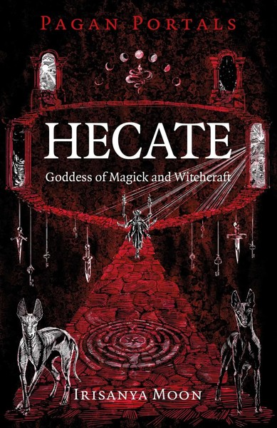 Irisanya Moon | Pagan Portals - Hecate, Goddess Of Magick And Witchcraft | Buch-image