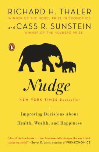 Nudge: Improving Decisions About Health, Wealth, and Happiness - GOOD