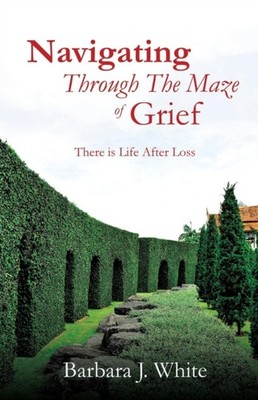 White - Navigating Through The Maze of Grief - paperback or softback - E555z
