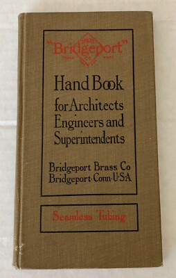 BRIDGEPORT BRASS CO. ~ HANDBOOK FOR ARCHITECTS, ENGINEERS ~  1913 1st Ed. 100pp.
