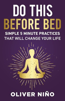 Do This Before Bed Simple 5-Minute Practices That Will Change Your Lif Hardcover