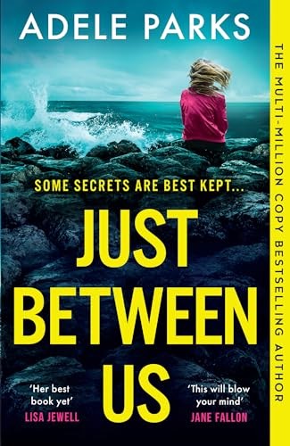 Just Between Us: Der packende psychologische Spannungsthriller... - Parks, Adele