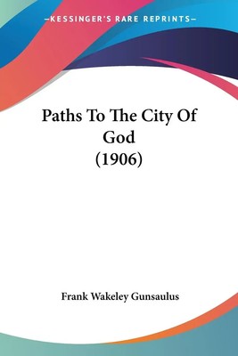 Frank Wakeley Gunsaulus | Paths To The City Of God (1906) | Taschenbuch (2009)