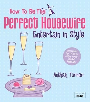 How to be the Perfect Housewife: Entertain in Style, Turner, Anthea, Used; Good 