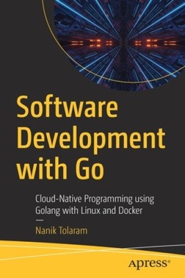 Softwareentwicklung mit Go: Cloud-native Programmierung mit Golang mit Linux