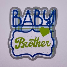 Baby Brother Title - Paper Piecing Scrapbook Embellishment Die Cuts
