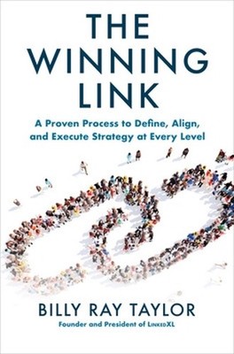 The Winning Link: A Proven Process to Define, Align, and Execute Strategy at Eve