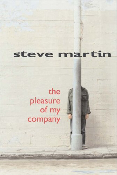 The Pleasure of My Company Hardcover Steve Martin