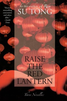 Raise the Red Lantern: A Critically Acclaimed Film and Three Dark Novellas A...
