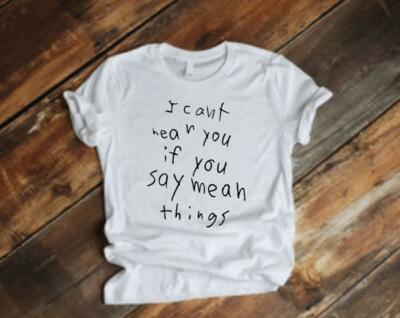 I can't hear you if you say mean things shirt * be kind * be nice tee * kindness