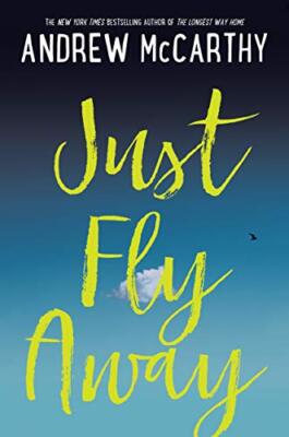 Just Fly Away By Andrew McCarthy. 9781616206291