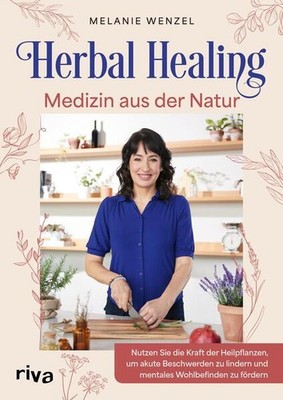 Herbal Healing - Medizin aus der Natur | Melanie Wenzel | deutsch