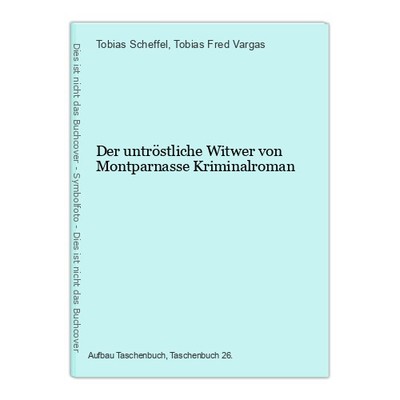 Der untröstliche Witwer von Montparnasse Kriminalroman Scheffel, Tobias und Tobi