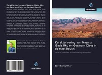Saeed Aliyu Umar | Karakterisering Van Nasaru, Gada Uku En Gwaram Clays In De...