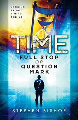 Time: Full Stop or Question Mark?, Bishop, Stephen