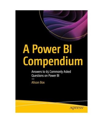 A Power BI Compendium: Answers to 65 Commonly Asked Questions on Power BI: Answe
