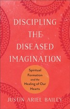 Discipling the Diseased Imagination by Justin Ariel Bailey PAPERBACK