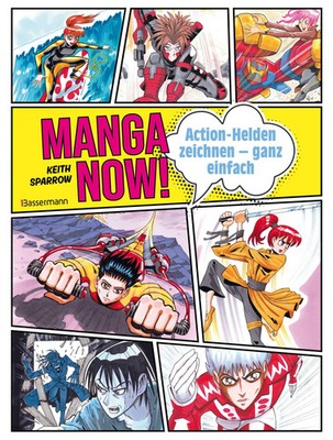 Manga Now! - Action-Helden zeichnen - ganz einfach | Keith Sparrow | Taschenbuch
