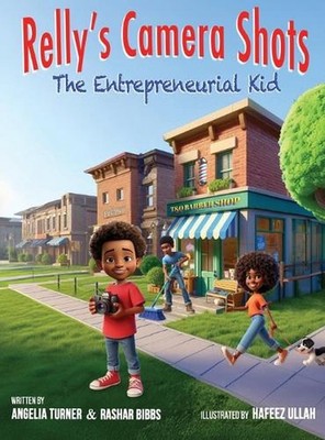 Relly's Camera Shots The Entrepreneurial Kid by Angelia M. Turner Hardcover Book